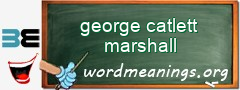 WordMeaning blackboard for george catlett marshall